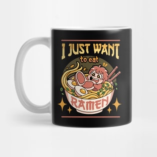 I just want to eat ramen Mug